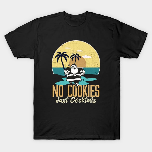 No Cookies Just Cocktails Funny Santa Beach Christmas In July Xmas T-Shirt by Best1ne